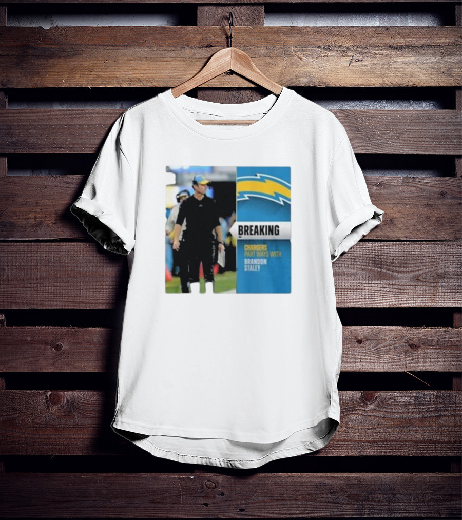 Breaking Chargers Part Ways With Brandon Staley T-Shirt