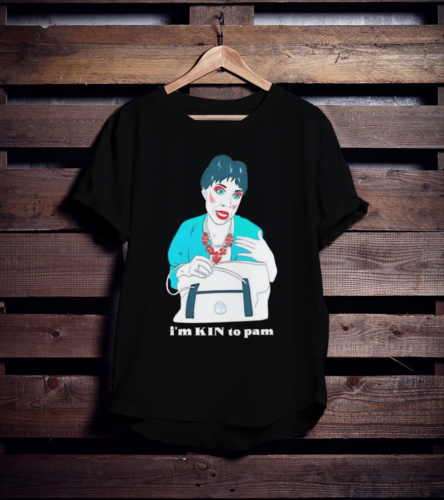 I'm KIN To Pam Quality Andi Marie Tillman Aunt Pam T-Shirt