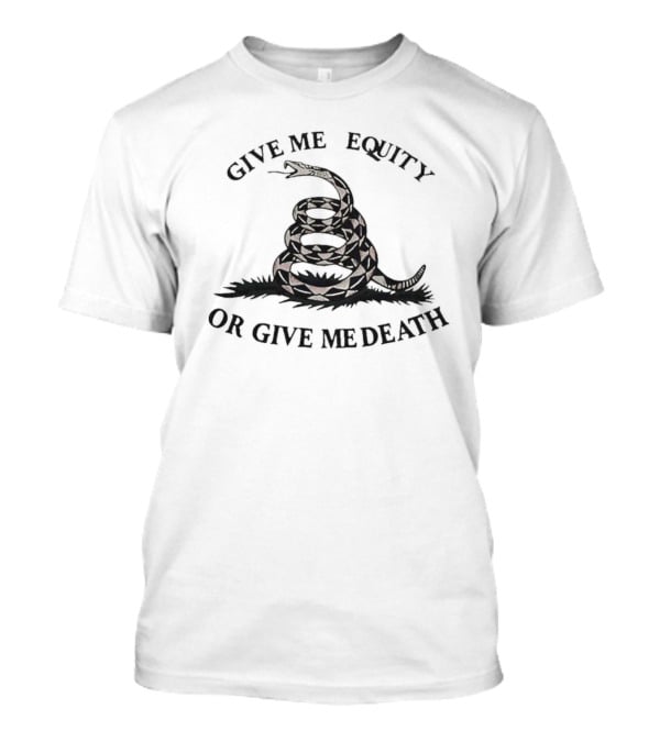 Give Me Equity Or Give Me Death Snake Coiled In Grass T-Shirt