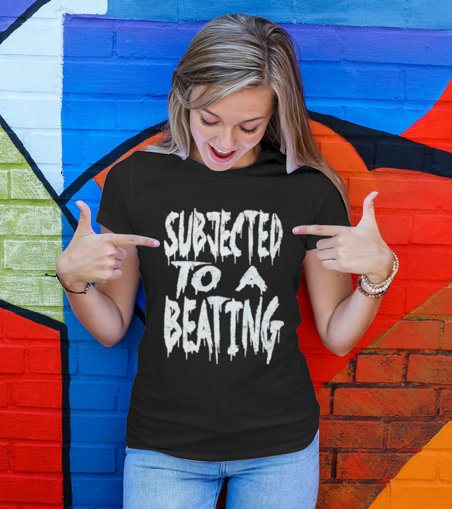 SUBJECTED TO A BEATING Metalcore Song Title T-Shirt