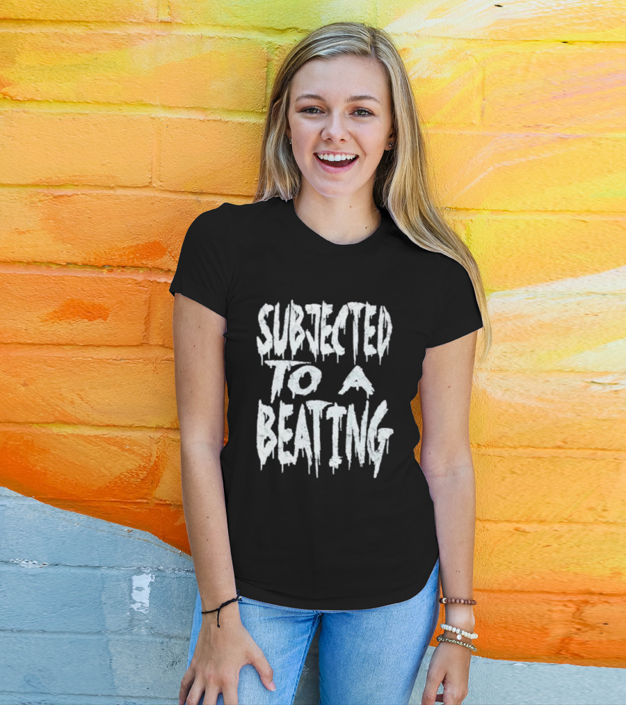 SUBJECTED TO A BEATING Metalcore Song Title T-Shirt