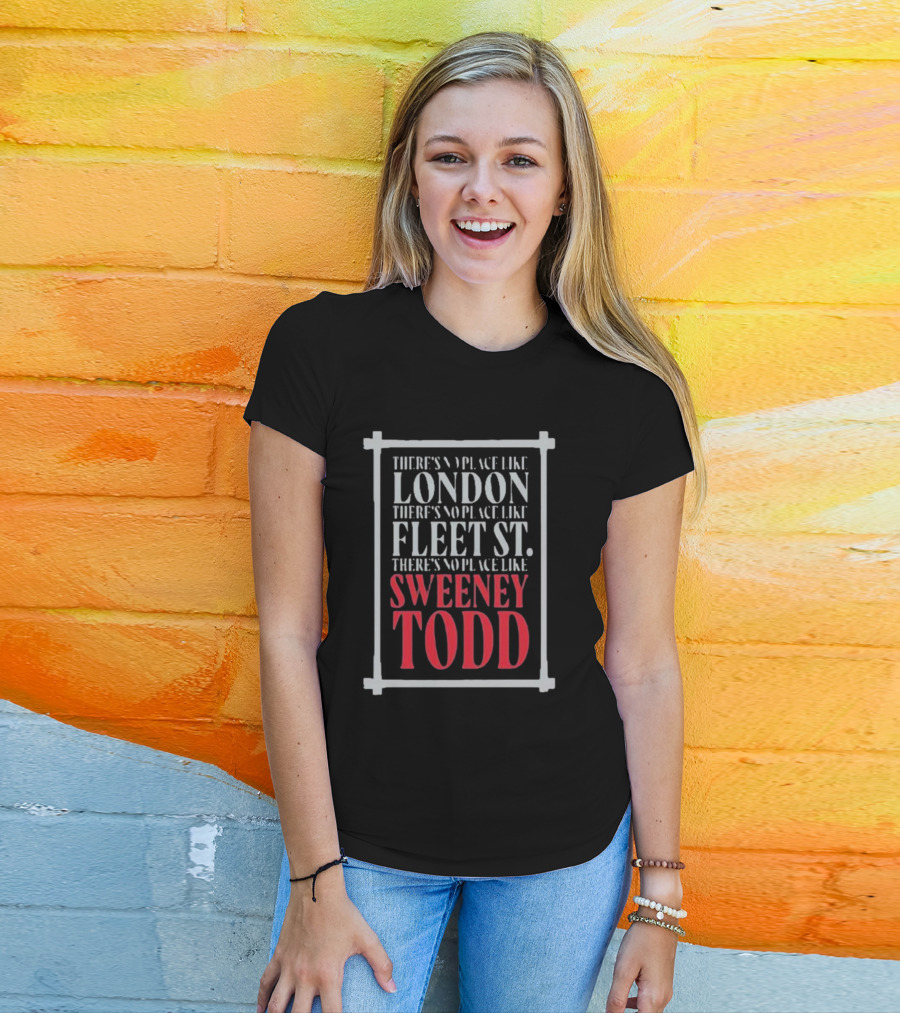 There's No Place Like London Fleet Street Sweeney Todd T-Shirt