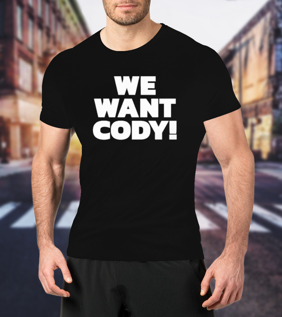 Wrestling Daze We Want Cody T-Shirt
