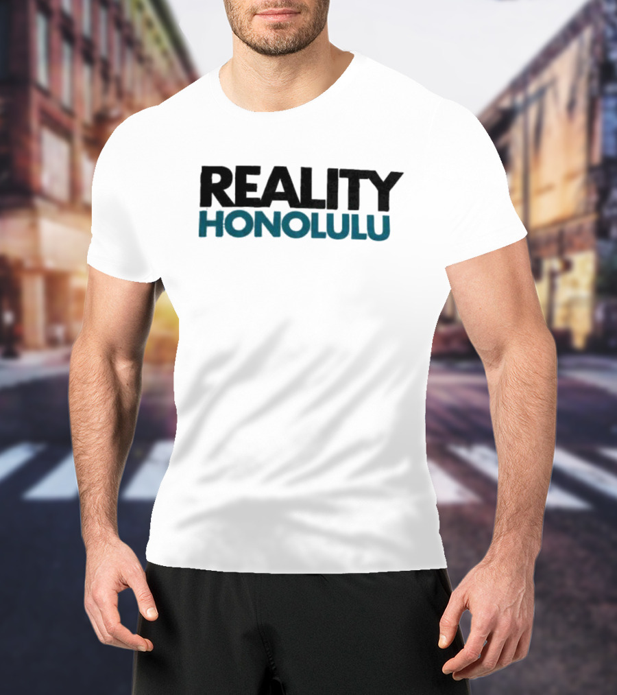 Reality Honolulu Hawaii America T-Shirt
