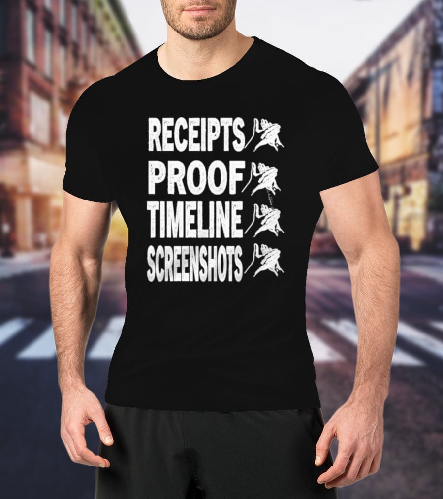 Receipts Proof Timeline Screenshots Clapback Hand Gesture T-Shirt