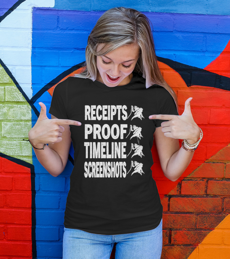 Receipts Proof Timeline Screenshots Clapback Hand Gesture T-Shirt
