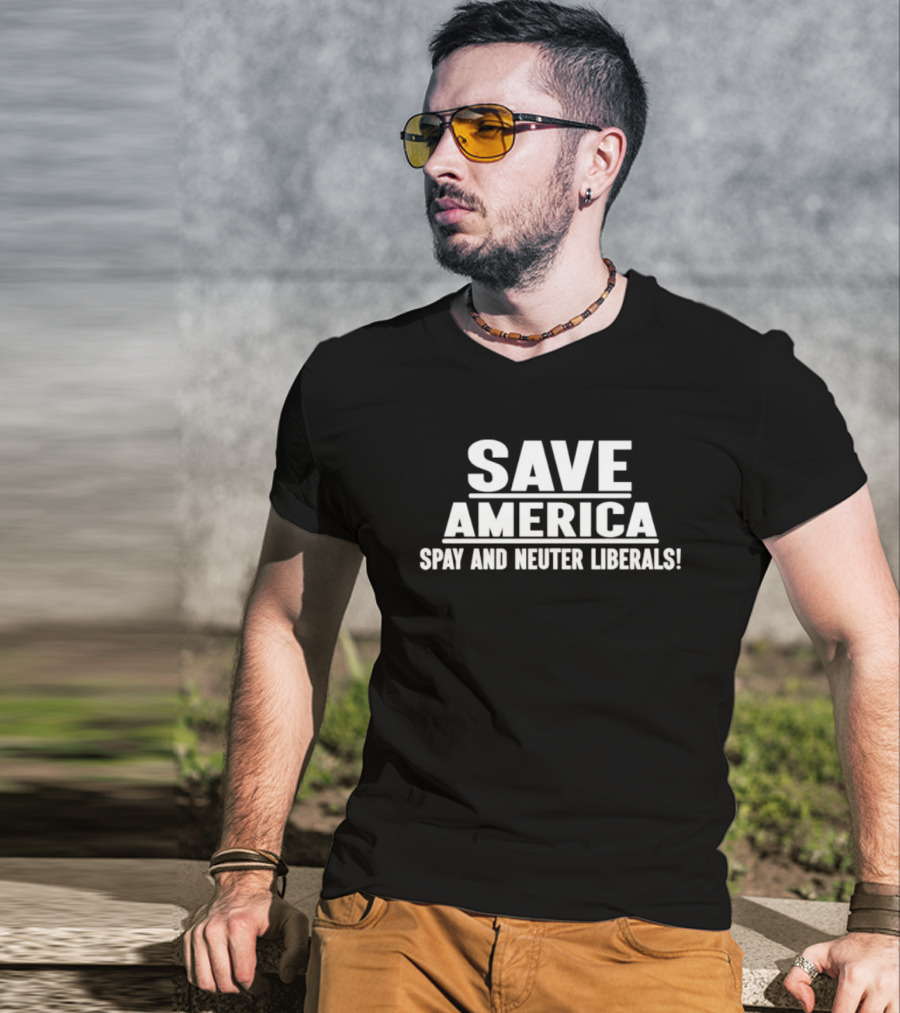 Save America Spay And Neuter Liberals T-Shirt