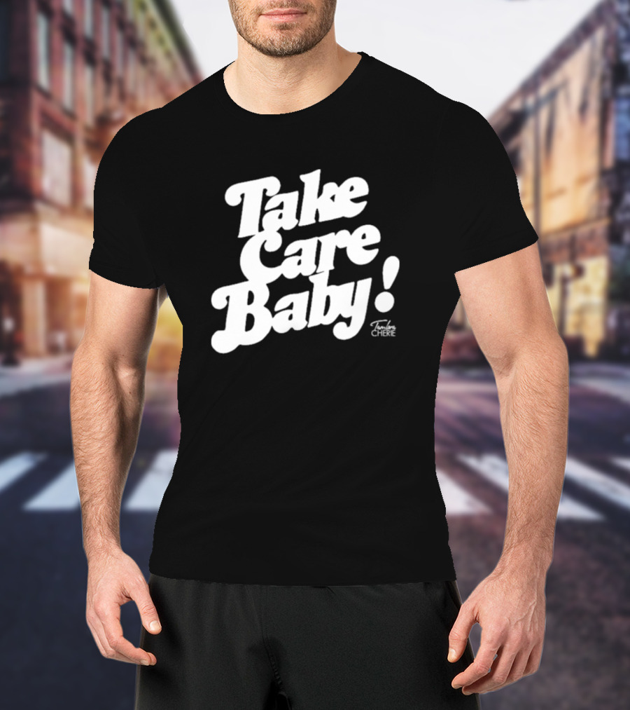 Take Care Baby Tambra Cherie T-Shirt