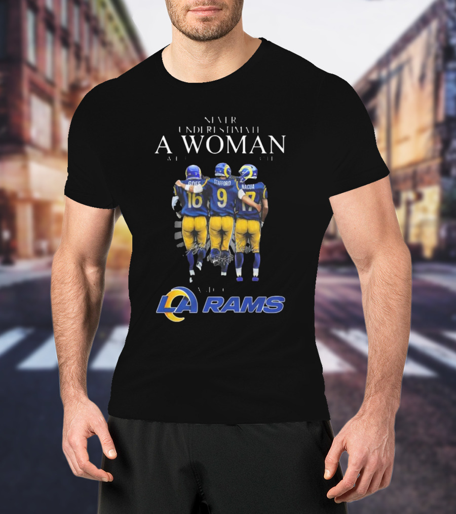 Never Underestimate A Woman Who Loves And Understands Los Angeles Rams Football With Goff Stafford Nacua T-Shirt
