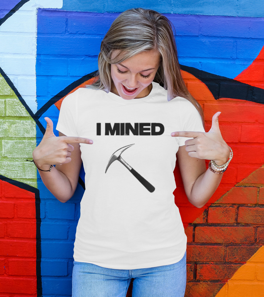 I Mined Pickaxe T-Shirt