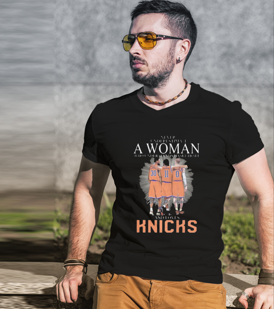 Never Underestimate A Woman Who Loves New York Knicks And Understands Basketball T-Shirt