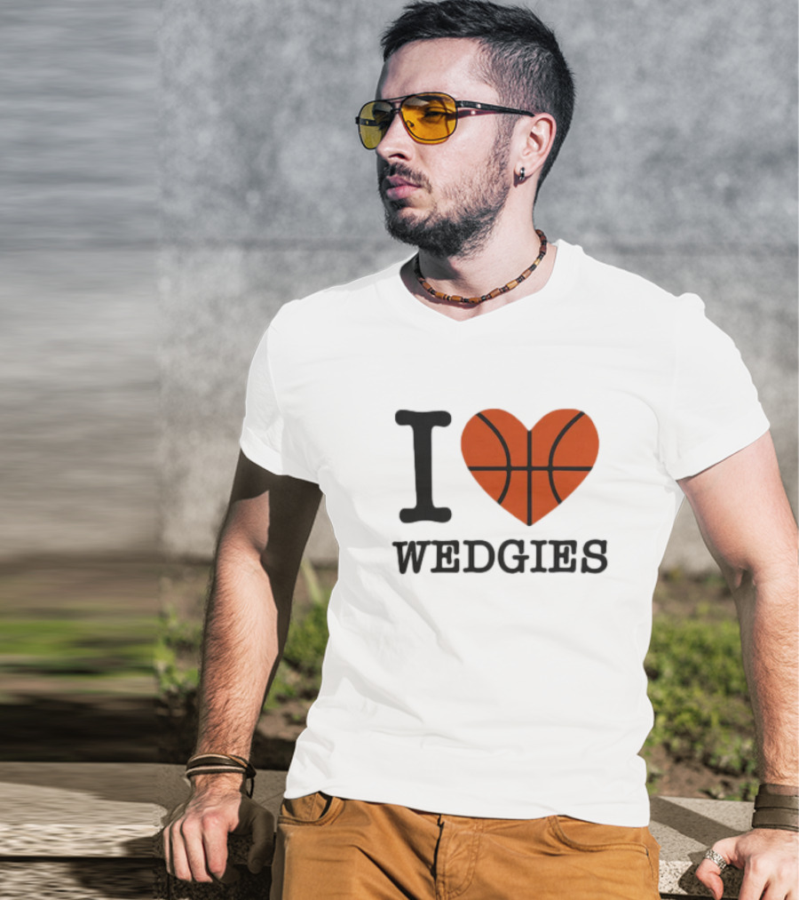I Love Wedgies Basketball Heart Design T-Shirt