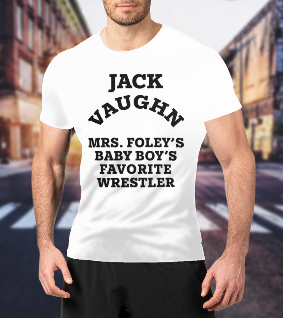 Jack Vaughn Mrs. Foley's Baby Boy's Favorite Wrestler T-Shirt