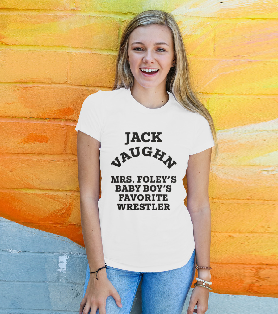 Jack Vaughn Mrs. Foley's Baby Boy's Favorite Wrestler T-Shirt