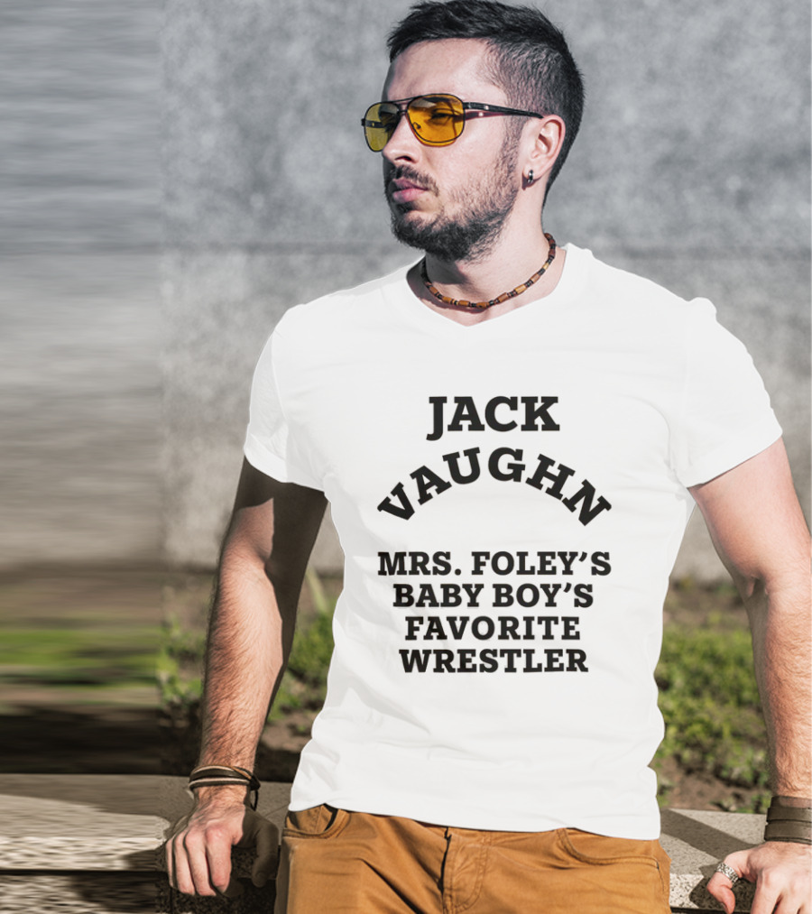 Jack Vaughn Mrs. Foley's Baby Boy's Favorite Wrestler T-Shirt