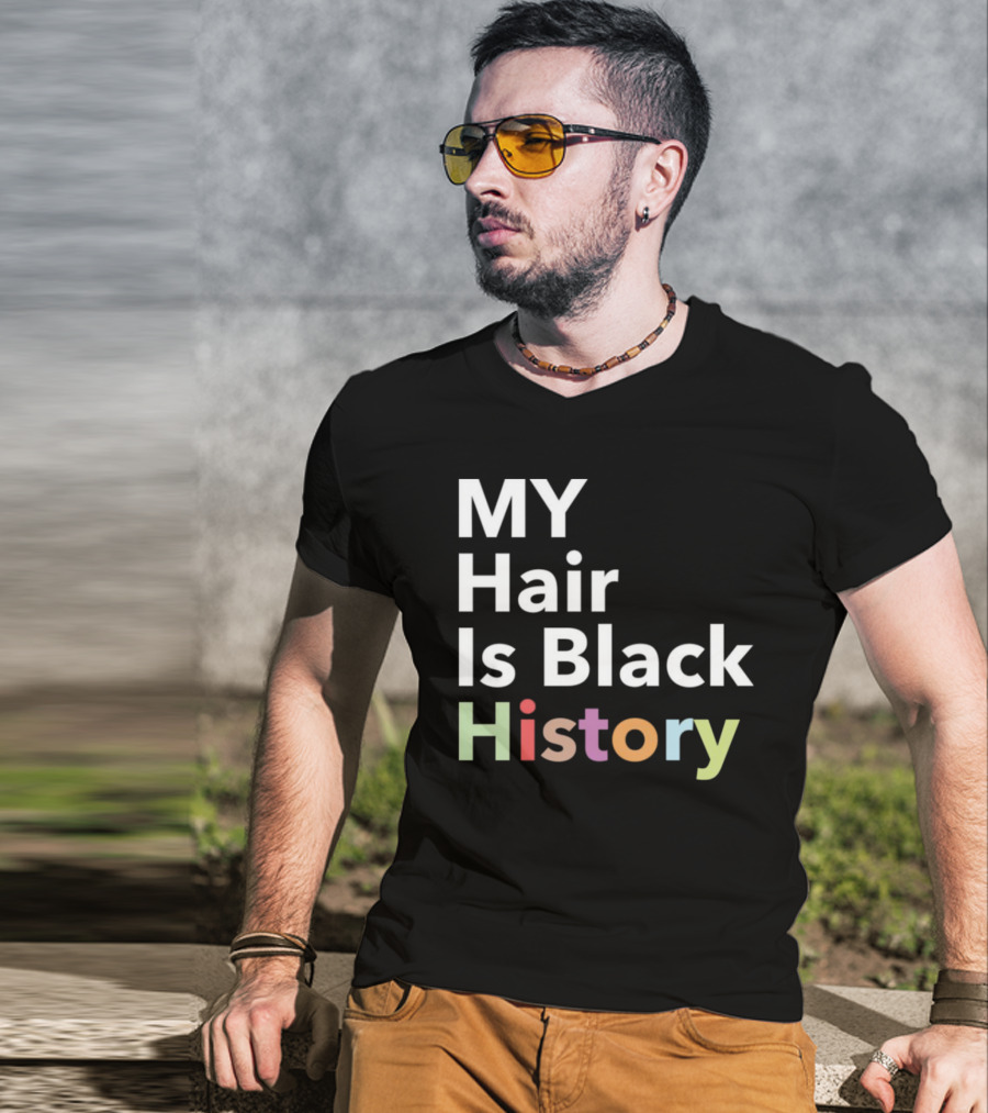 MY Hair Is Black History T-Shirt