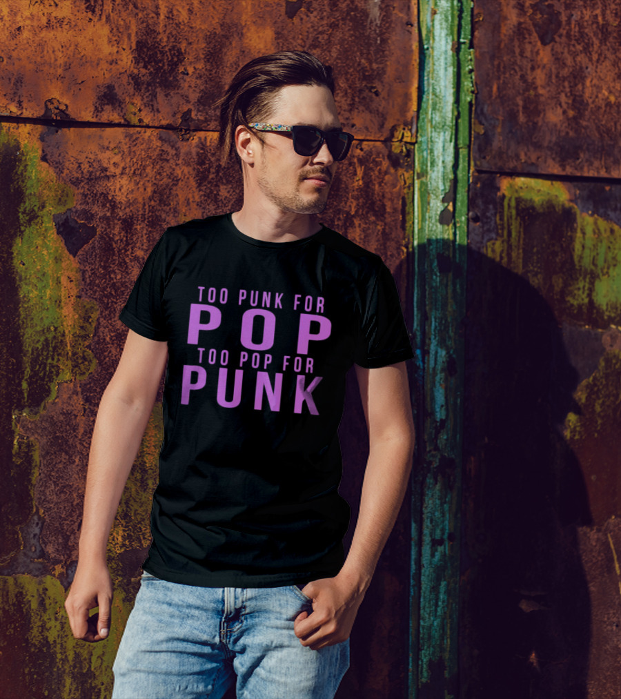 Too Punk For Pop Too Pop For Punk Neck Deep Merch Store Generic Pop Punk T-Shirt