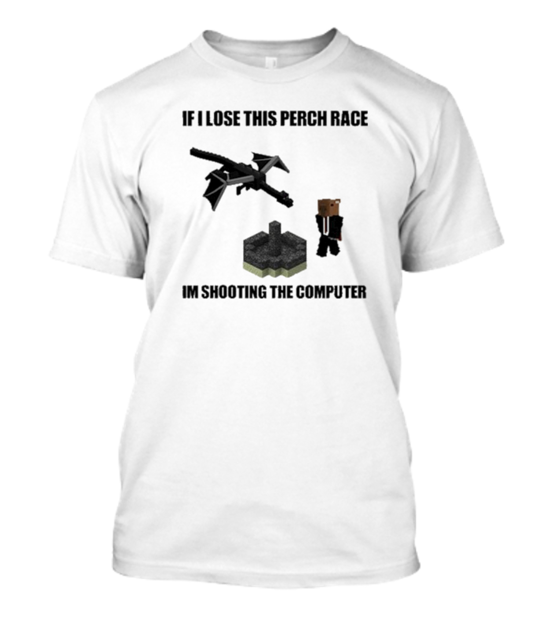 If I Lose This Perch Race I'm Shooting The Computer Minecraft Ender Dragon Pixel T-Shirt