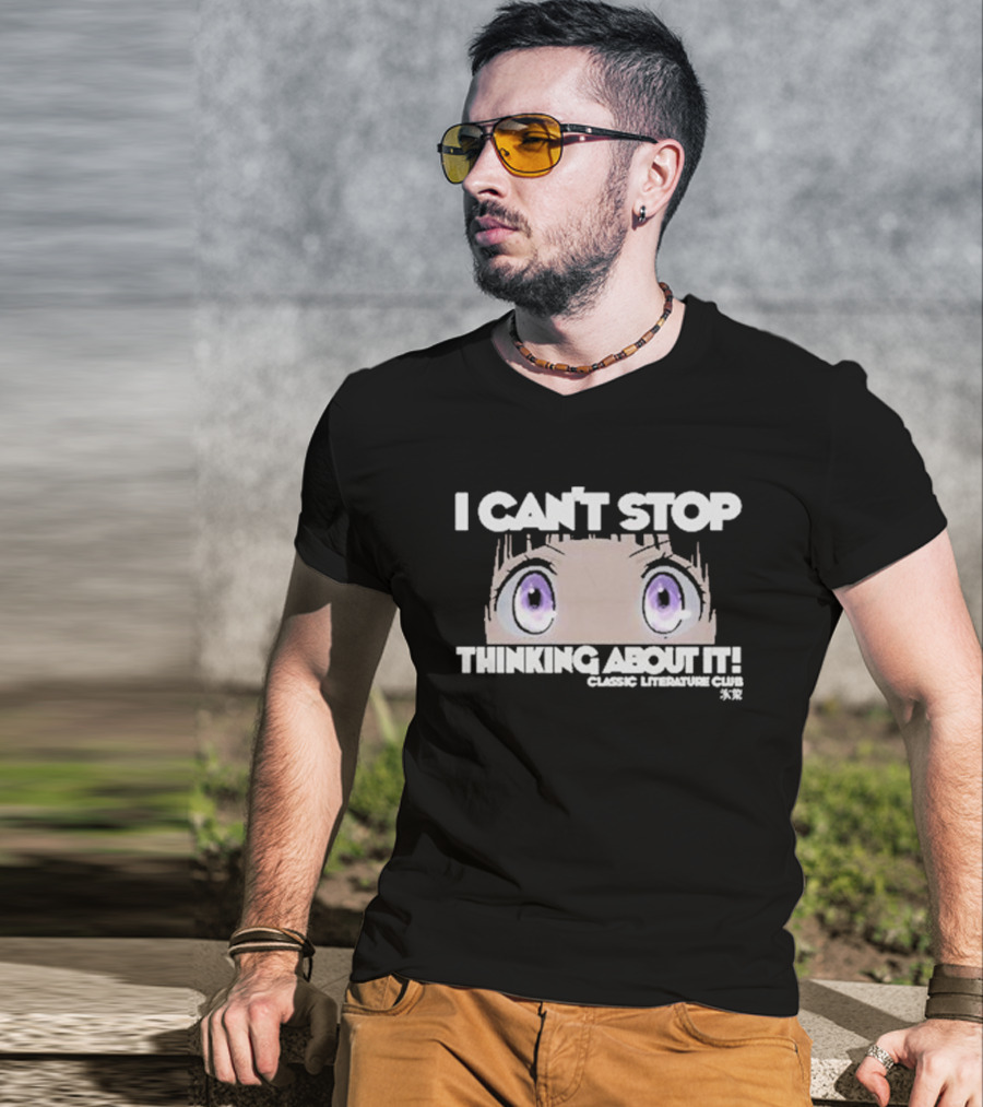 I Can’t Stop Thinking About It Classic Literature Club Anime Eyes T-Shirt