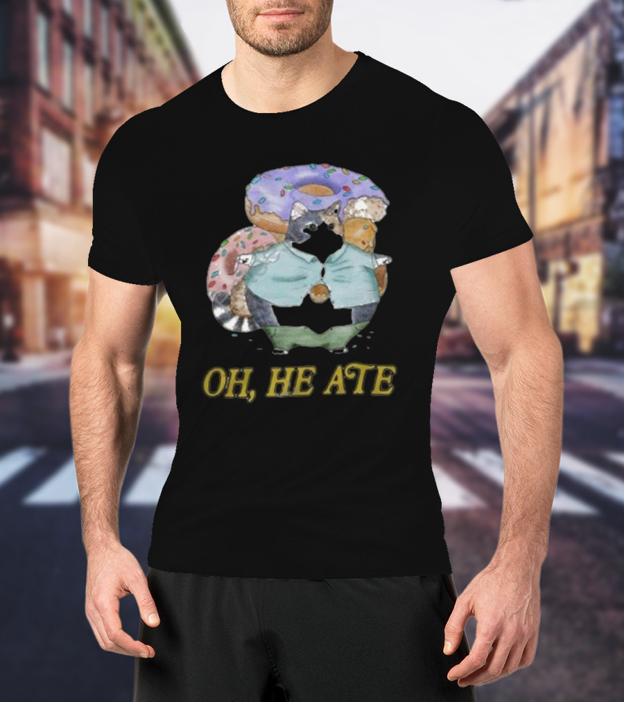 Oh, He Ate Raccoon With Donuts T-Shirt