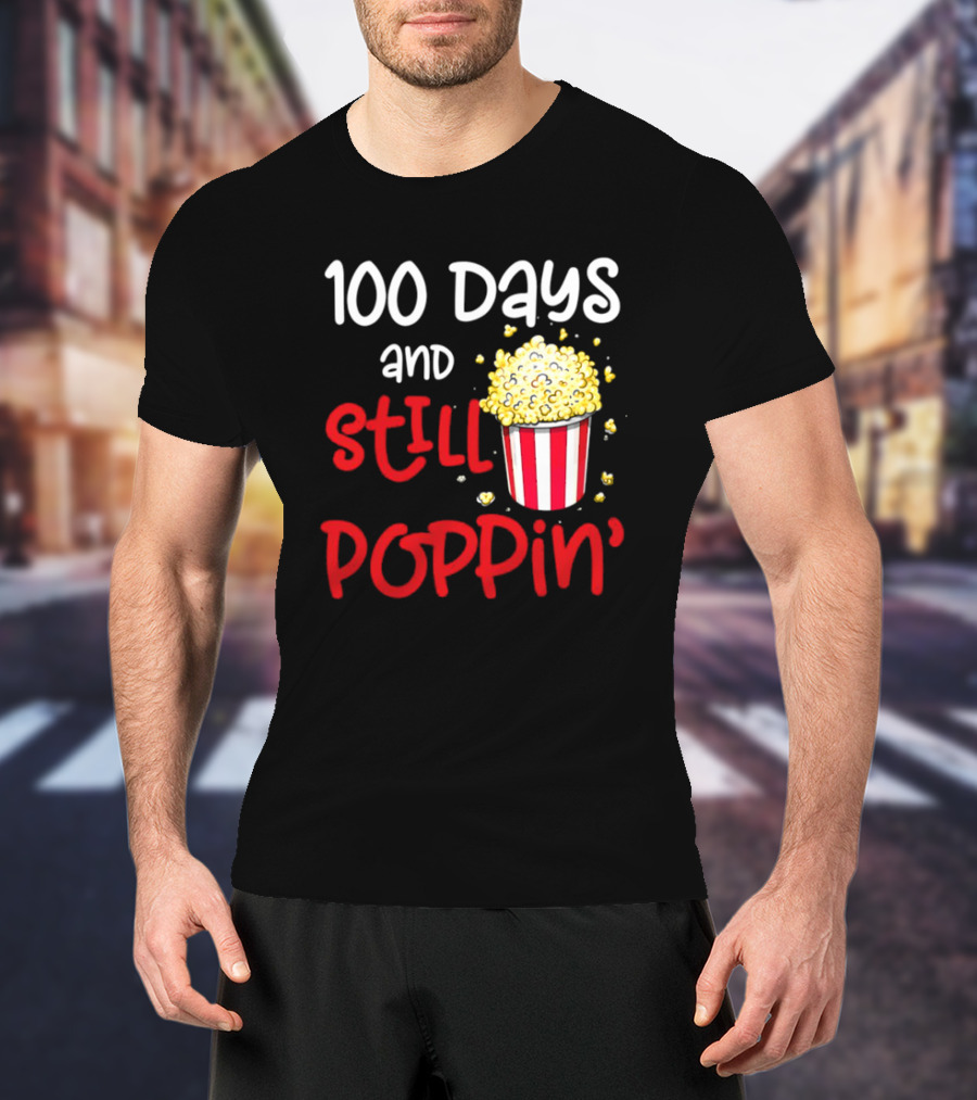 100 Days And Still Poppin' Popcorn Fun T-Shirt