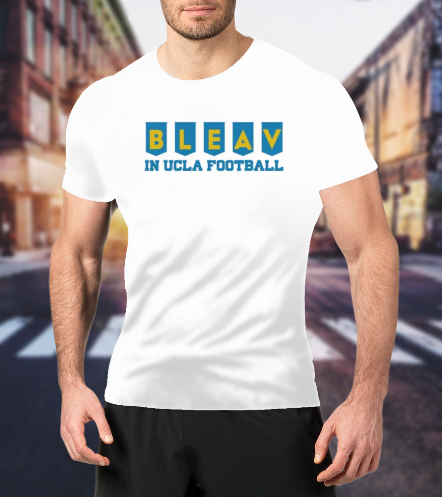 Bleav In UCLA Football T-Shirt