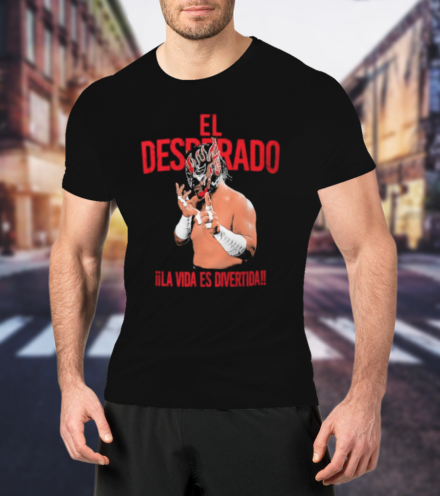El Desperado Masked Wrestler La Vida Es Divertida T-Shirt