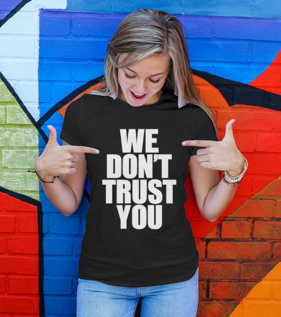 We Don't Trust You Just Tokyo T-Shirt