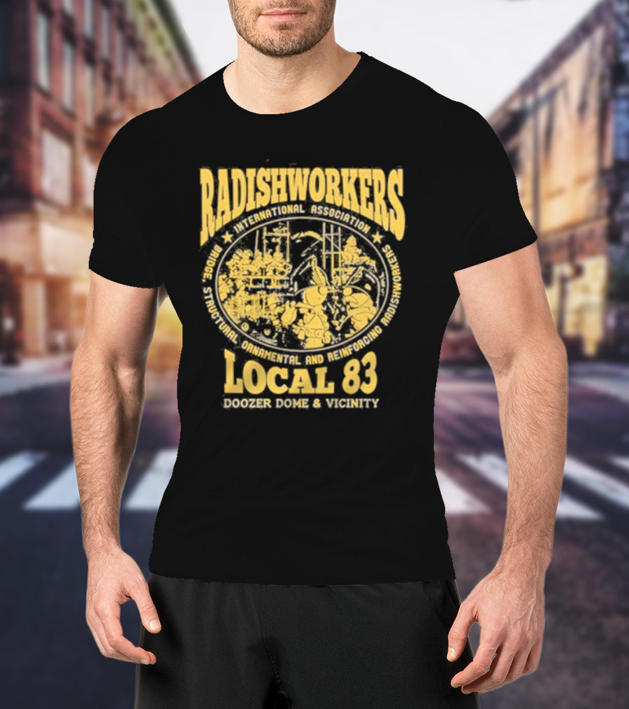 Radishworkers International Association Local 83 Bridge Structural Ornamental And Reinforcing Doozer Dome And Vicinity T-Shirt