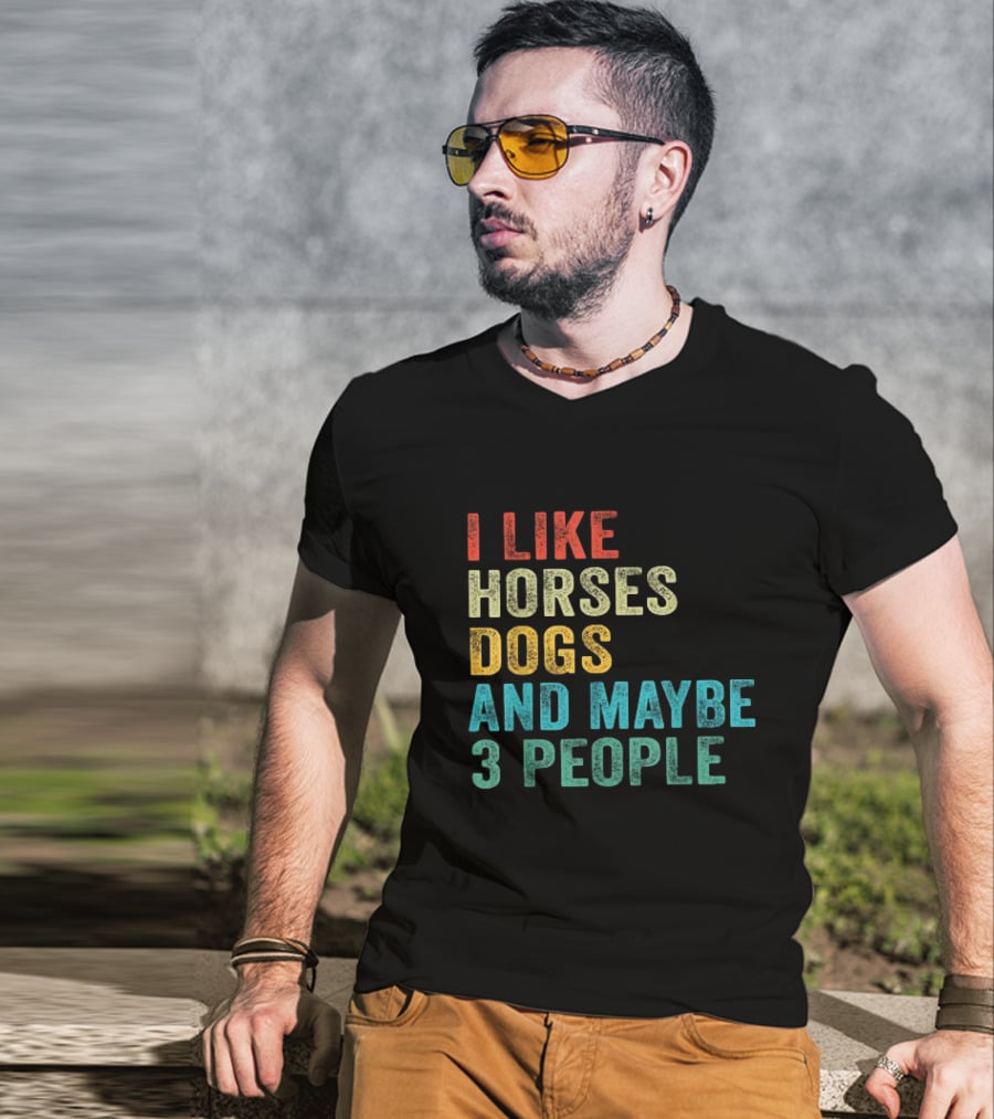 I Like Horses Dogs And Maybe 3 People Horse Rider T-Shirt