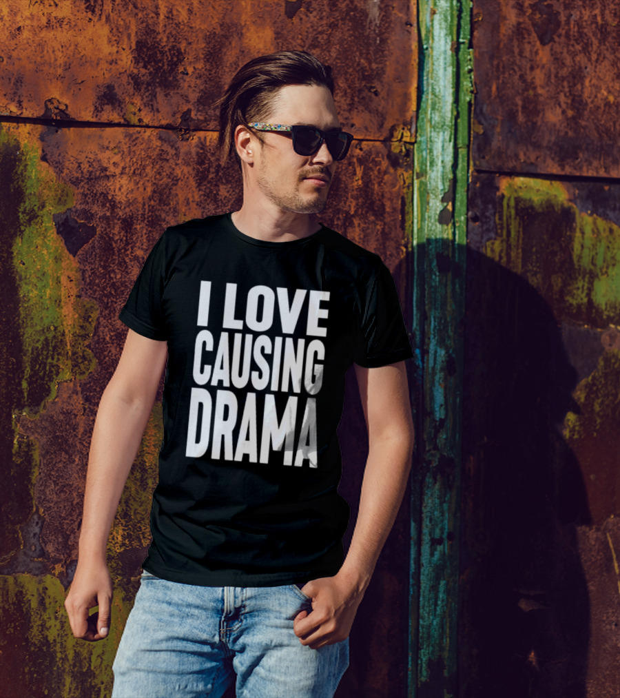 I Love Causing Drama Shirt Worn By Jake Clark T-Shirt