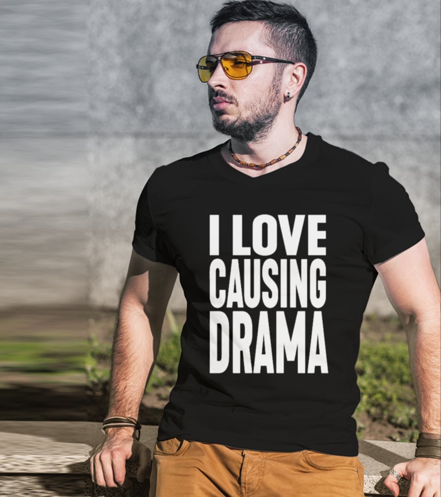 I Love Causing Drama Shirt Worn By Jake Clark T-Shirt