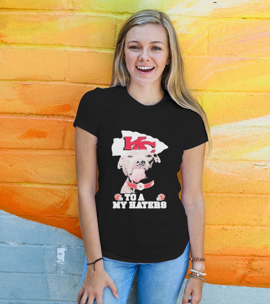 Kansas City Chiefs KC Dog To All My Haters T-Shirt