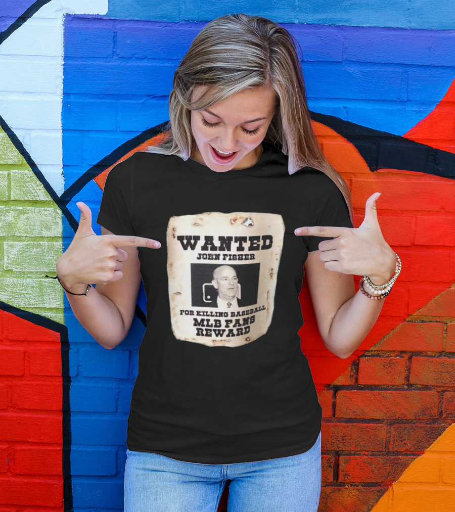 Wanted John Fisher For Killing Baseball MLB Fans Reward T-Shirt