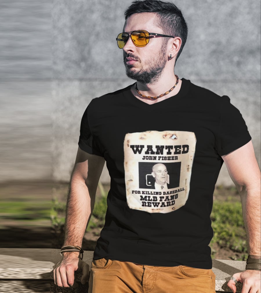 Wanted John Fisher For Killing Baseball MLB Fans Reward T-Shirt