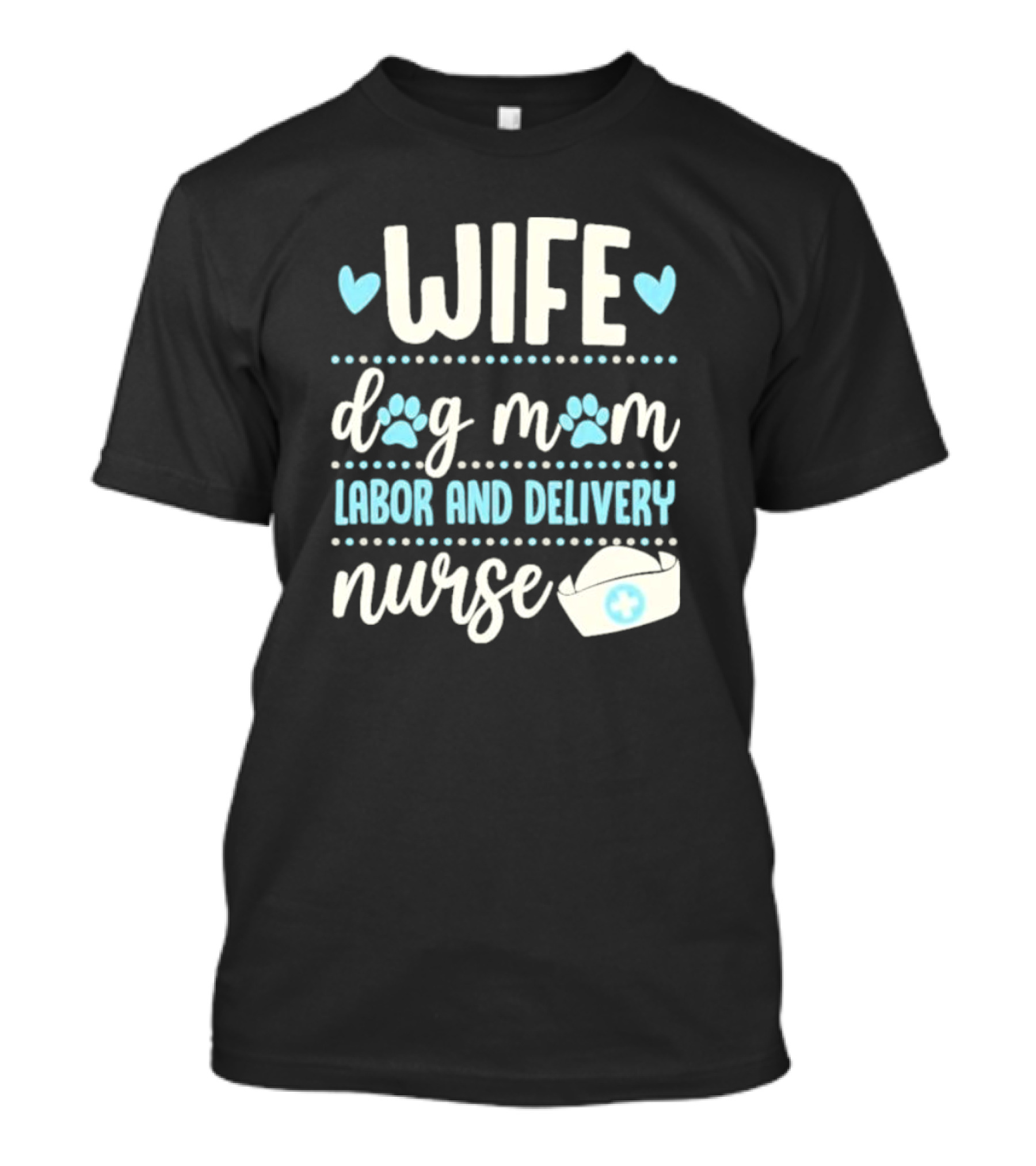 Wife Dog Mom Labor And Delivery Nurse Valentine's Day Love With Paws And Nurse Cap T-Shirt