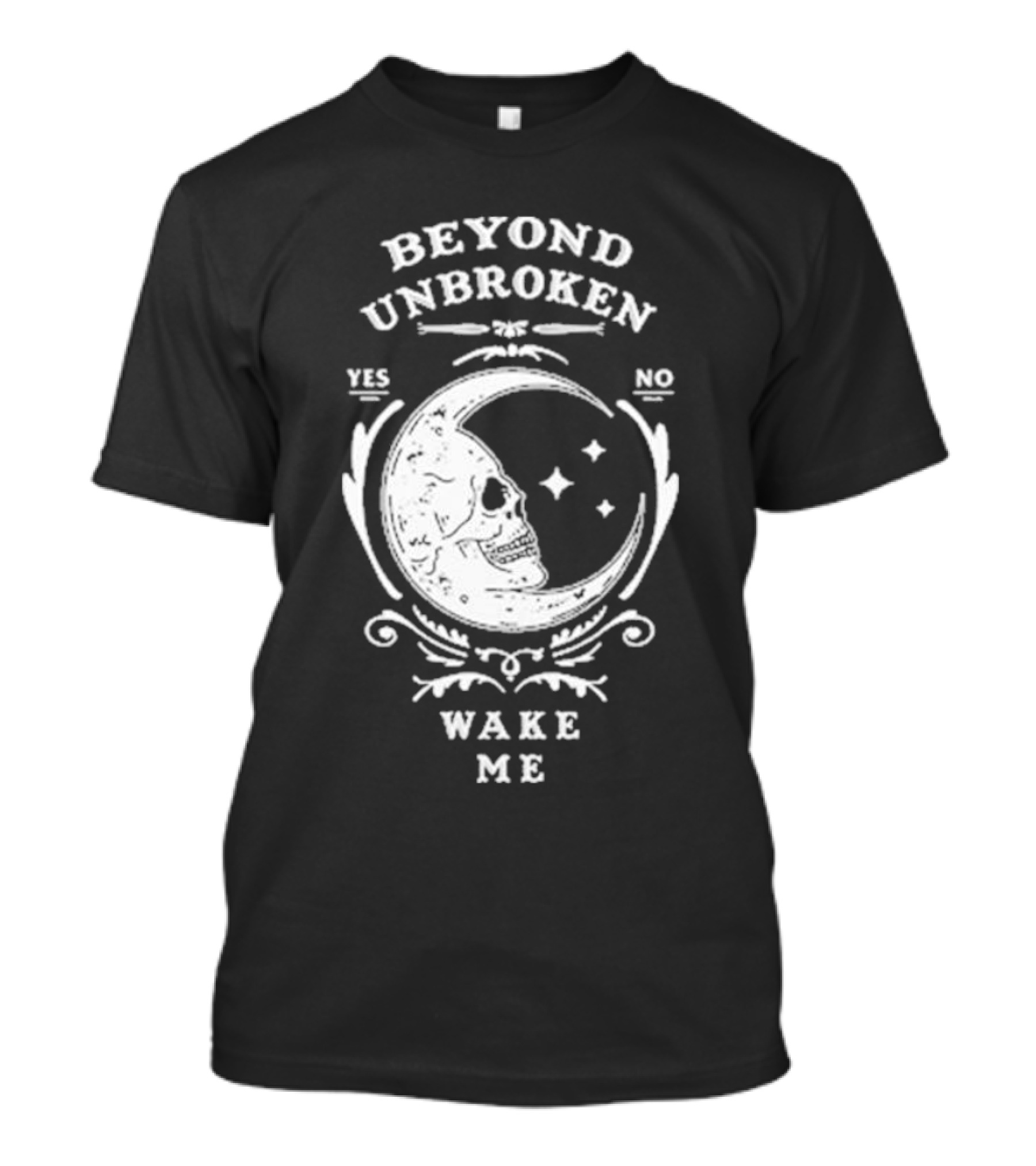 Beyond Unbroken Wake Me Skull On Crescent Moon Yes No T-Shirt