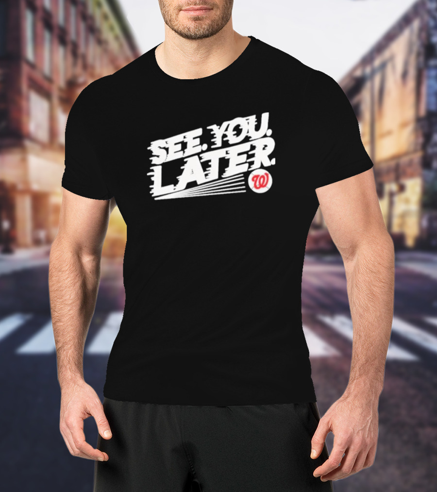 See You Later Washington Nationals Iconic T-Shirt