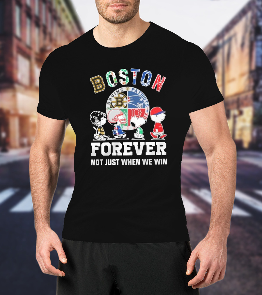 Boston Bruins Patriots Boston Forever Not Just When We Win Peanuts Characters T-Shirt