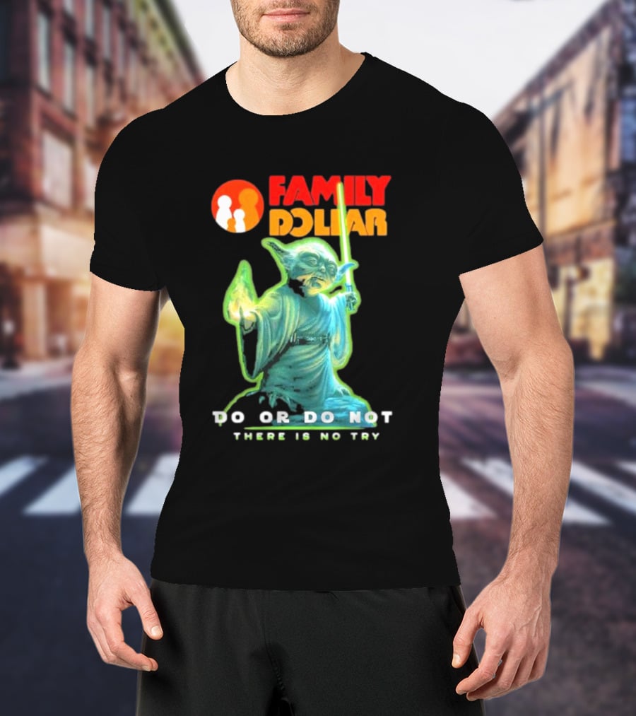 Family Dollar Yoda Star Wars Do Or Do Not There Is No Try T-Shirt