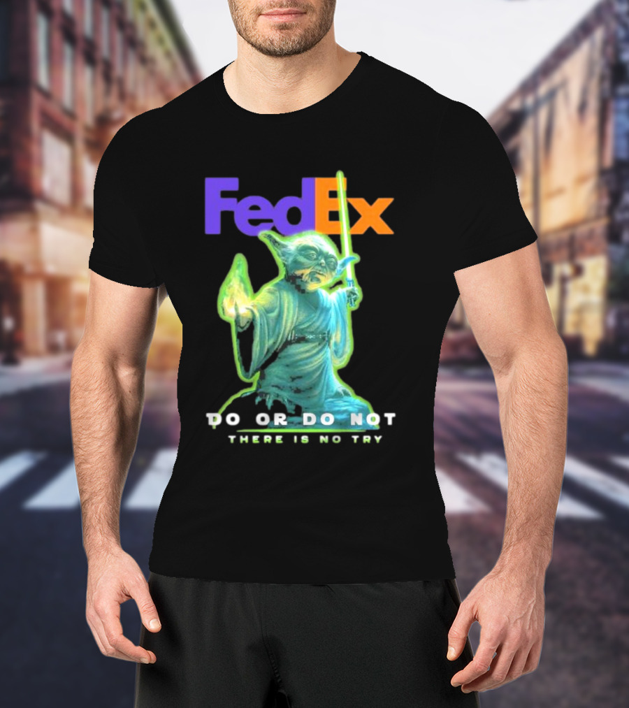 FedEx Yoda Star Wars Do Or Do Not There Is No Try T-Shirt