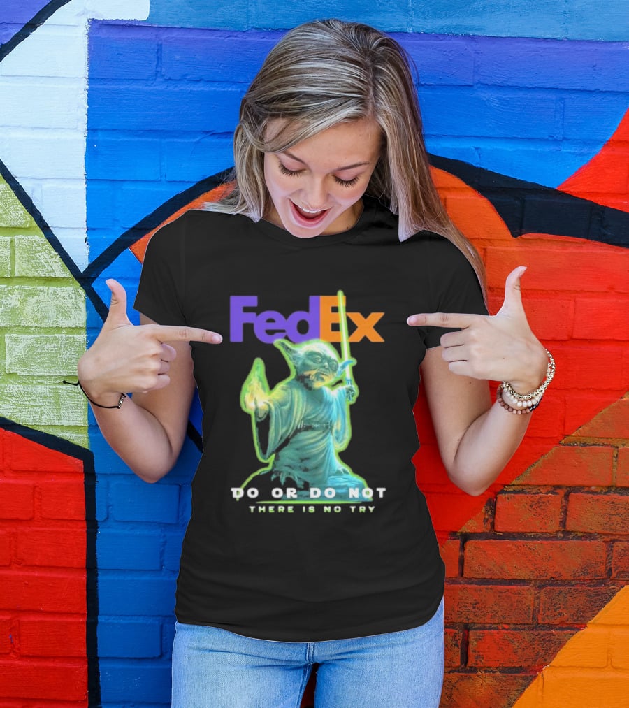 FedEx Yoda Star Wars Do Or Do Not There Is No Try T-Shirt