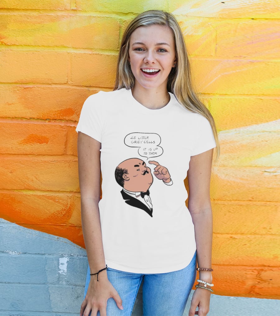 Hercule Poirot Ze Little Grey Cells It Is Up To Them T-Shirt