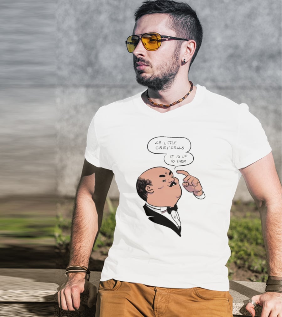 Hercule Poirot Ze Little Grey Cells It Is Up To Them T-Shirt