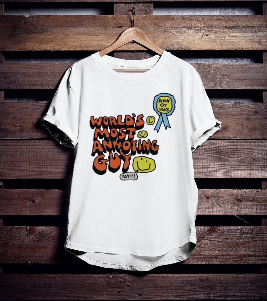 World’s Most Annoying Guy Yay Annoying Badge Smiley Faces T-Shirt