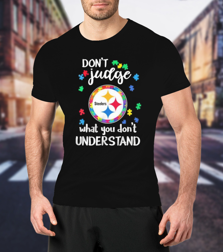 Pittsburgh Steelers Don't Judge What You Don't Understand Autism Puzzle T-Shirt