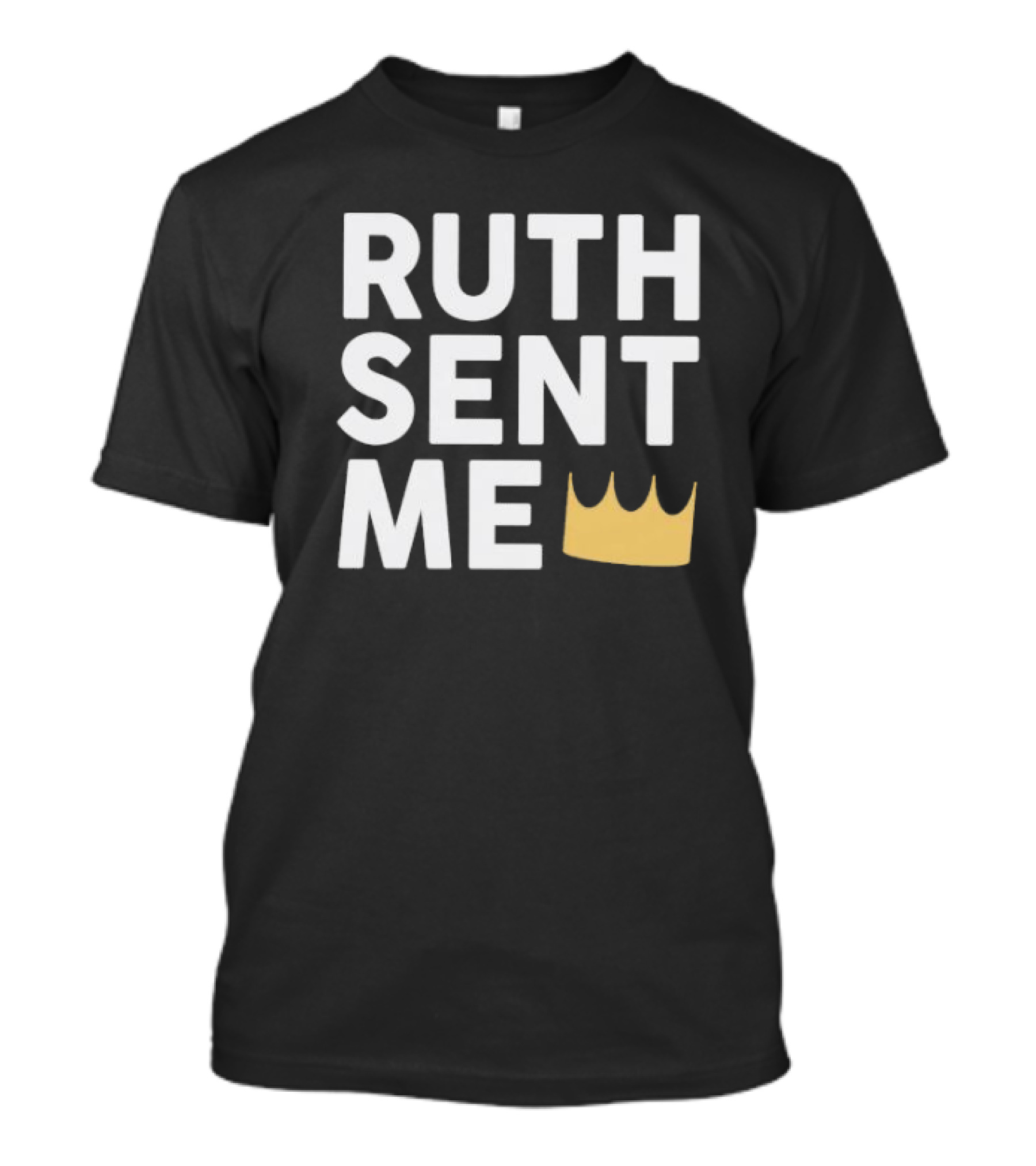 Ruth Sent Me Crown T-Shirt