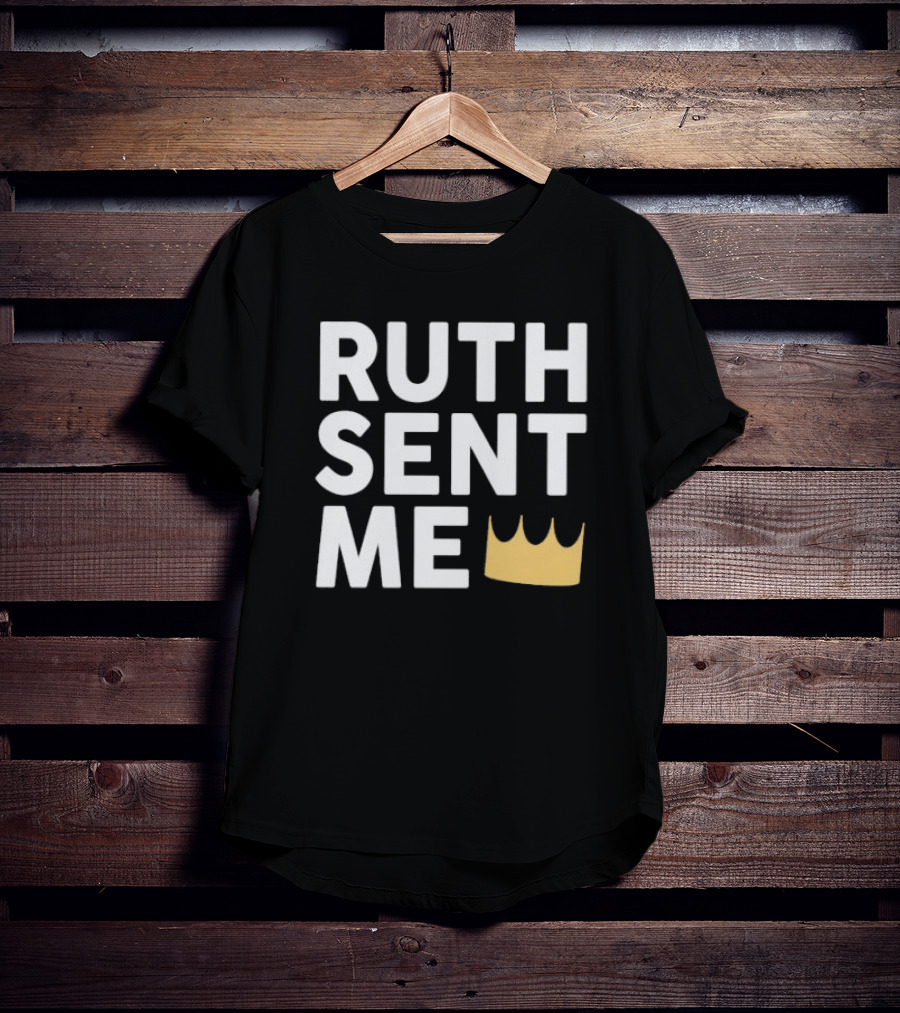 Ruth Sent Me Crown T-Shirt