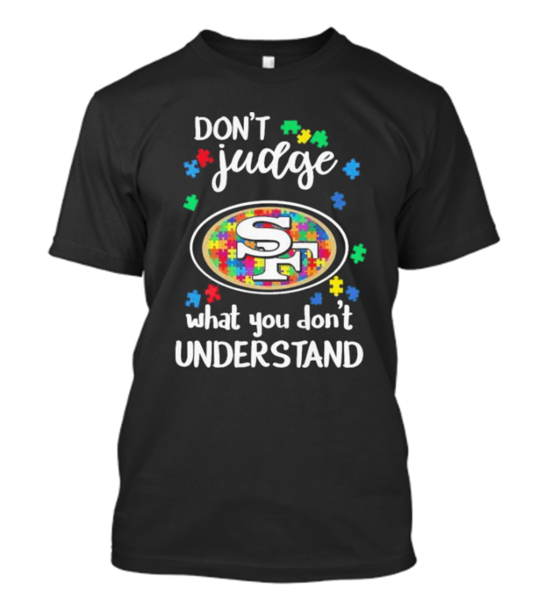 San Francisco 49ers Don't Judge What You Don't Understand Autism Puzzle T-Shirt