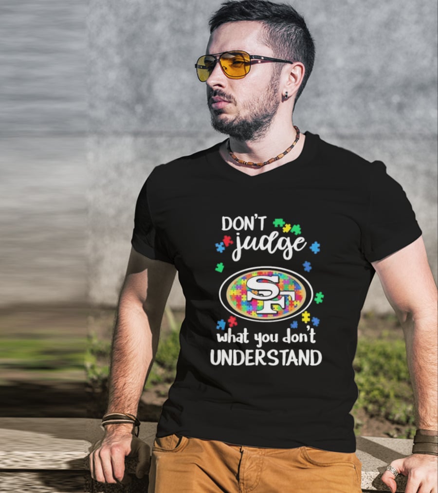 San Francisco 49ers Don't Judge What You Don't Understand Autism Puzzle T-Shirt